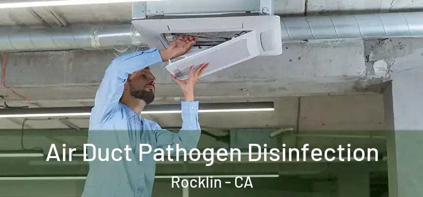  Air Duct Pathogen Disinfection Rocklin - CA