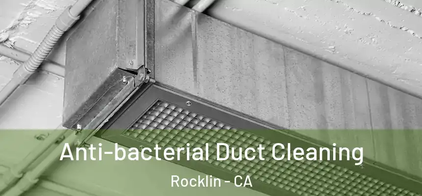 Anti-bacterial Duct Cleaning Rocklin - CA