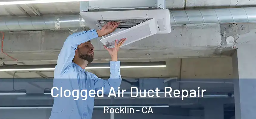  Clogged Air Duct Repair Rocklin - CA