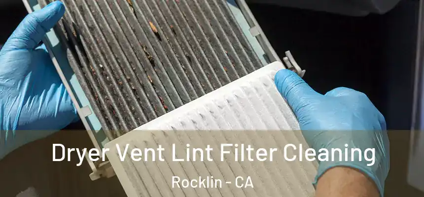  Dryer Vent Lint Filter Cleaning Rocklin - CA