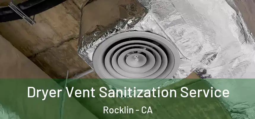  Dryer Vent Sanitization Service Rocklin - CA