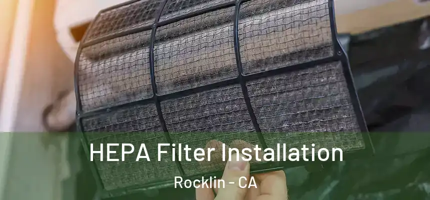  HEPA Filter Installation Rocklin - CA