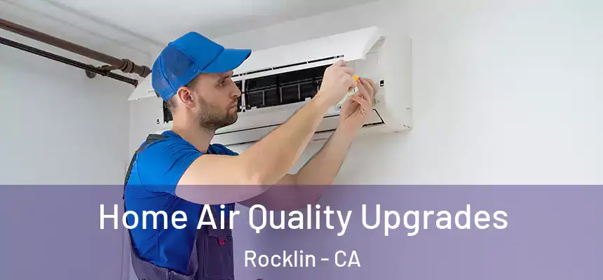  Home Air Quality Upgrades Rocklin - CA