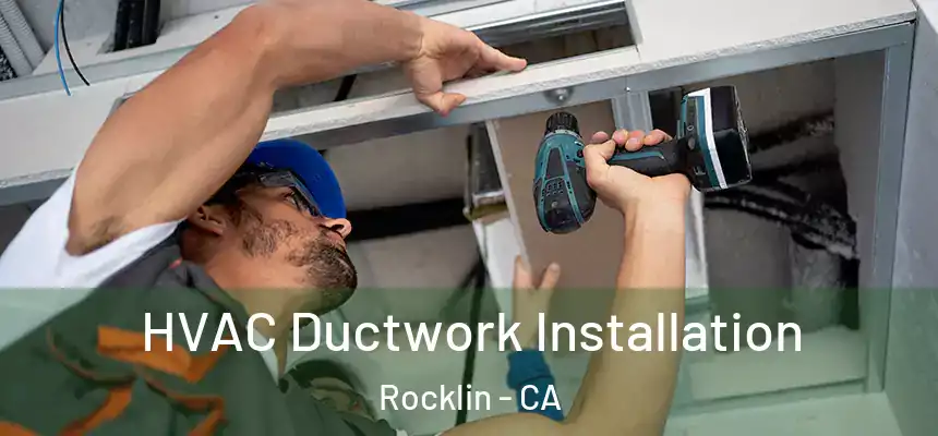 HVAC Ductwork Installation Rocklin - CA