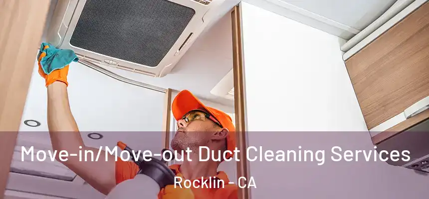  Move-in/Move-out Duct Cleaning Services Rocklin - CA