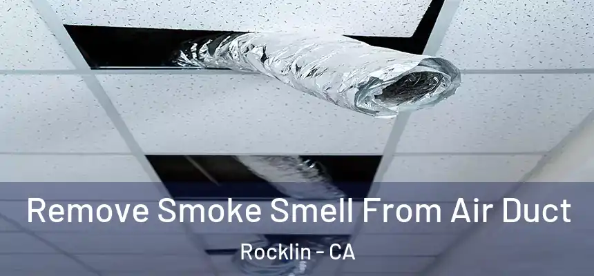  Remove Smoke Smell From Air Duct Rocklin - CA
