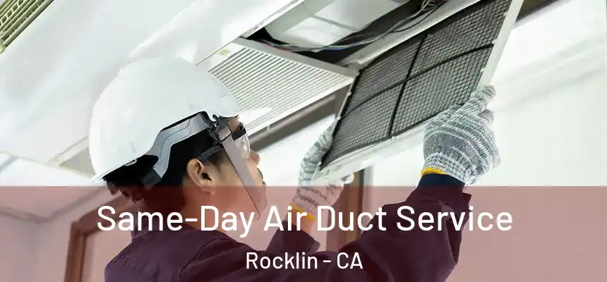 Same-Day Air Duct Service Rocklin - CA
