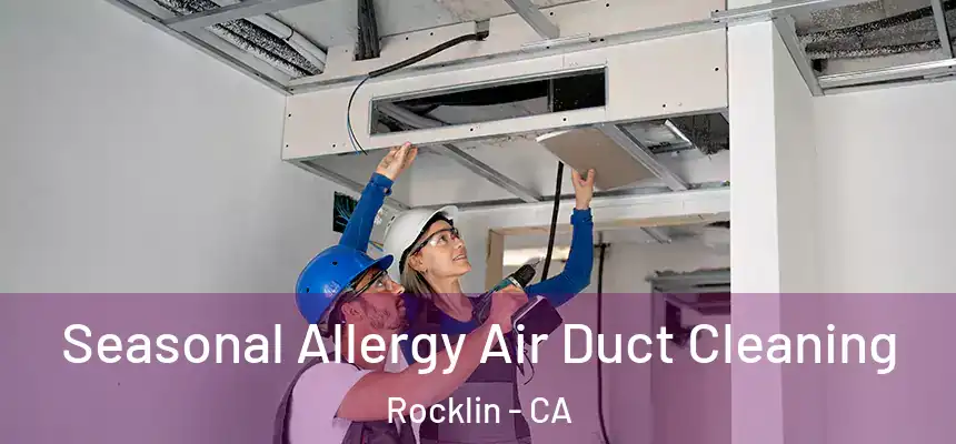  Seasonal Allergy Air Duct Cleaning Rocklin - CA