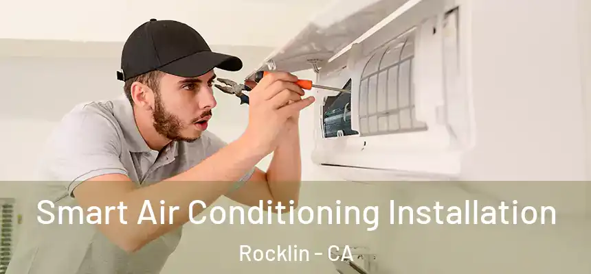 Smart Air Conditioning Installation Rocklin - CA