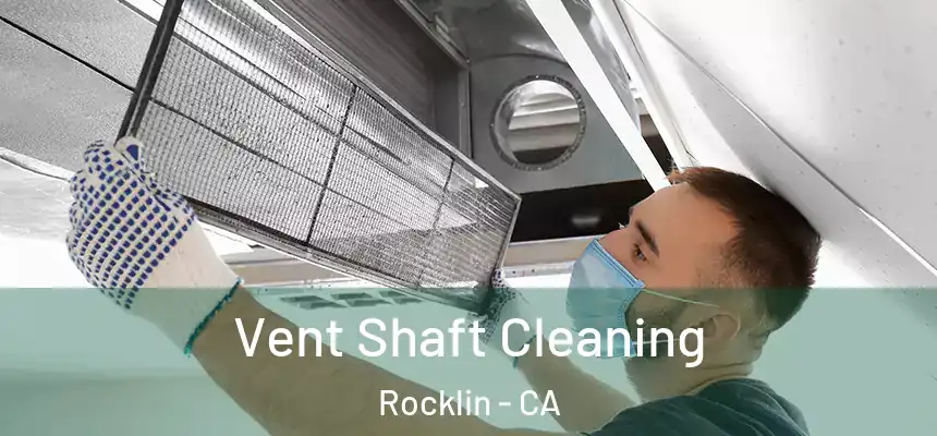 Vent Shaft Cleaning Rocklin - CA