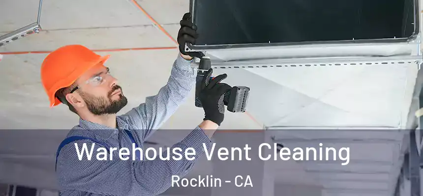 Warehouse Vent Cleaning Rocklin - CA